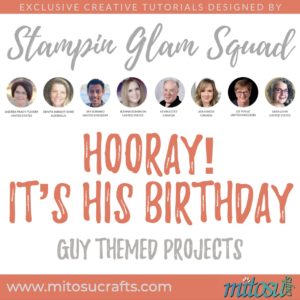 Stampin Glam Squad Tutorial Bundle Hooray It's His Birthday from Mitosu Crafts UK | Barry Selwood & Jay Soriano