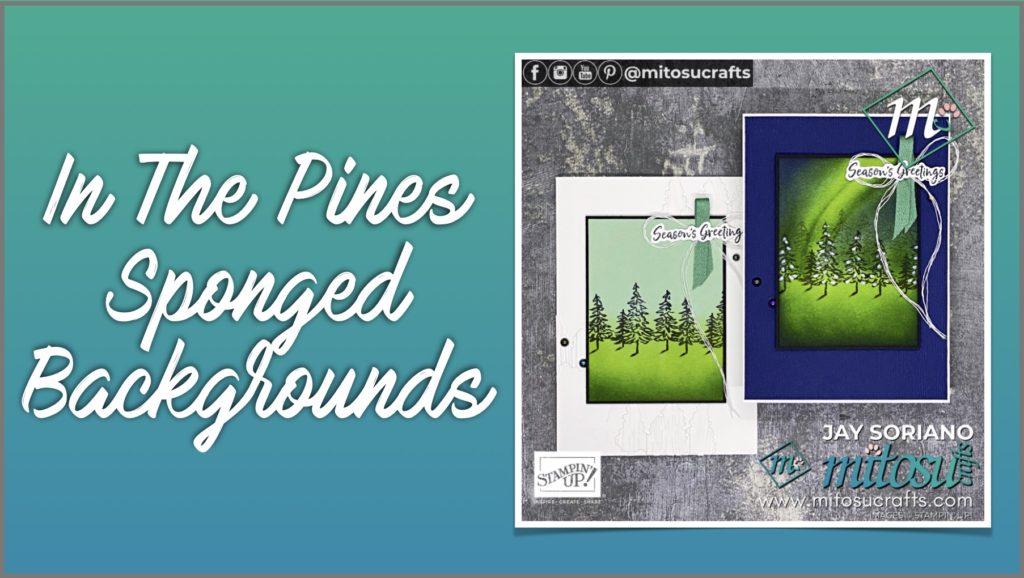 Stampin Up In The Pines and Pine Woods Dies Bundle for Easy Songed Background including Northern Lights Technique from Mitosu Crafts UK by Barry Selwood & Jay Soriano