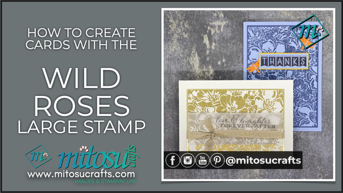 Elegant & Birthday Card ideas with the Wild Roses Stamp Set available from Barry & Jay Soriano Mitosu Crafts Independent Stampin Up Demonstrators UK