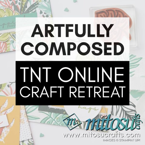 Artfully Composed TNT Online Craft Retreat with Mitosu Crafts UK by Barry Selwood & Jay Soriano UK, France, Germany, Austria, The Netherlands Stampin' Up! Demonstrators