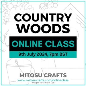 Country Woods Card Making Online Class Mitosu Crafts Barry & Jay Soriano Stampin' Up! UK