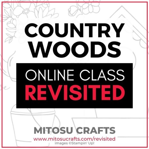 Country Woods Card Making Online Class Revisited Mitosu Crafts Barry & Jay Soriano Stampin' Up! UK