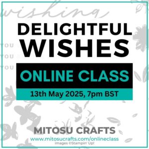 Delightful Wishes Virtual Card Making Online Class Barry & Jay Soriano Mitosu Crafts Stampin Up UK