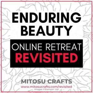 Enduring Beauty Online Craft Retreat Revisited with Stampin' Up! Card Making Supplies from Mitosu Crafts UK