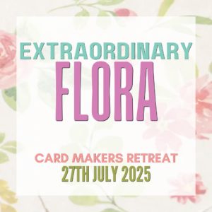 Extraordinary Flora Online Card Makers Retreat Barry & Jay Soriano Mitosu Crafts Stampin Up UK