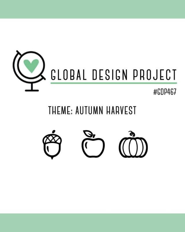 #GDP467 Global Design Project Cardmaking Challenge Autumn Harvest Theme Inspiration from Mitosu Crafts Barry & Jay Soriano Stampin Up UK Demonstrator 1