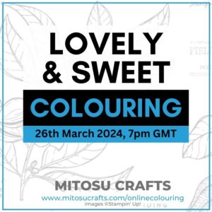 Lovely & Sweet Online Colouring Masterclass with Stampin' Up! Craft Supplies from Mitosu Crafts UK