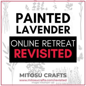 Painted Lavender Online Craft Retreat Revisited with Stampin' Up! Cardmaking Supplies from Mitosu Crafts UK