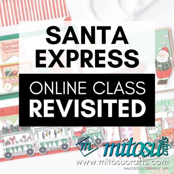 Santa Express Online Class Revisted with Jay Soriano from Mitosu Crafts Stampin Up UK Demo