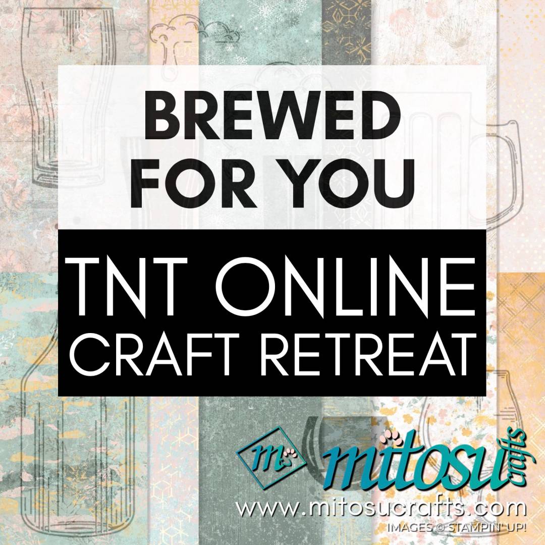 Stampin Up Brewed For You TNT Online Craft Retreat from Mitosu Crafts UK by Barry & Jay Soriano