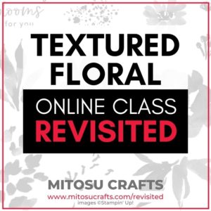Textured Floral Cardmaking Online Class Revisited with Mitosu Crafts UK Stampin Up
