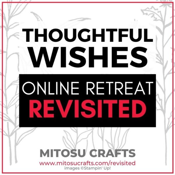 Thoughtful Wishes Online Craft Retreat Revisited with Mitosu Crafts Barry & Jay Soriano Stampin' Up! UK Demonstrator