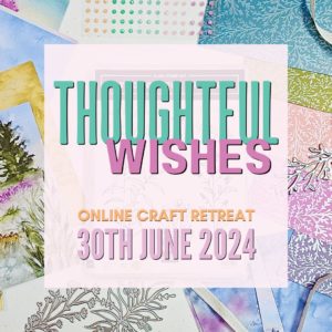 Thoughtful Wishes Online Craft Retreat with Mitosu Crafts Barry & Jay Soriano Stampin Up UK Demonstrator